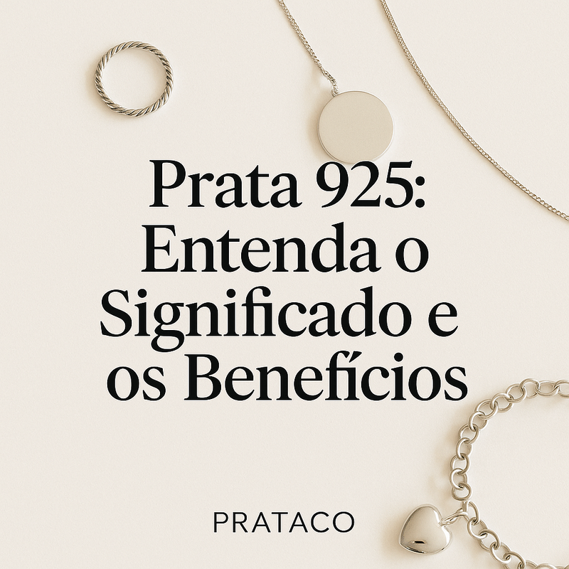 O Que é Prata 925? Descubra a Diferença e as Vantagens